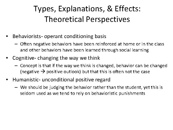 Types, Explanations, & Effects: Theoretical Perspectives • Behaviorists- operant conditioning basis – Often negative