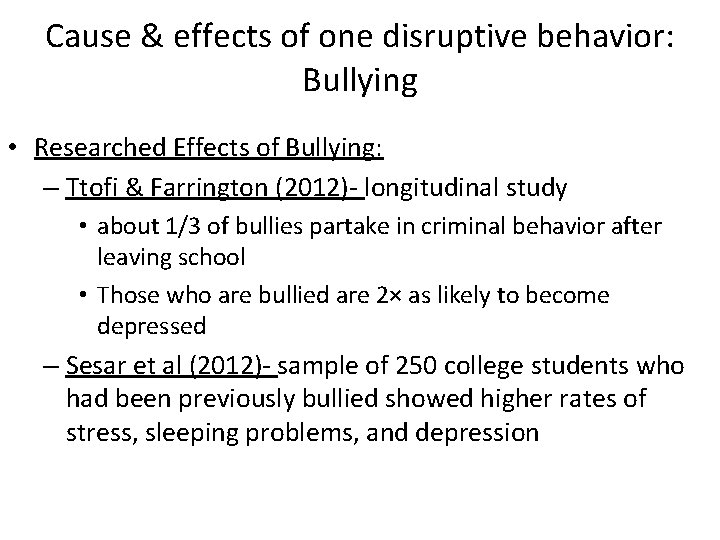 Cause & effects of one disruptive behavior: Bullying • Researched Effects of Bullying: –