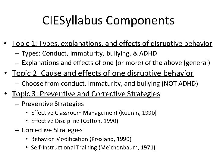 CIESyllabus Components • Topic 1: Types, explanations, and effects of disruptive behavior – Types: