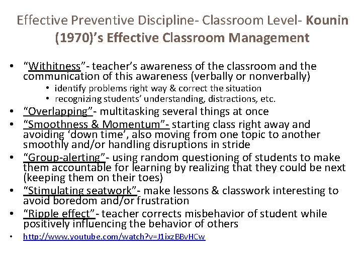 Effective Preventive Discipline- Classroom Level- Kounin (1970)’s Effective Classroom Management • “Withitness”- teacher’s awareness