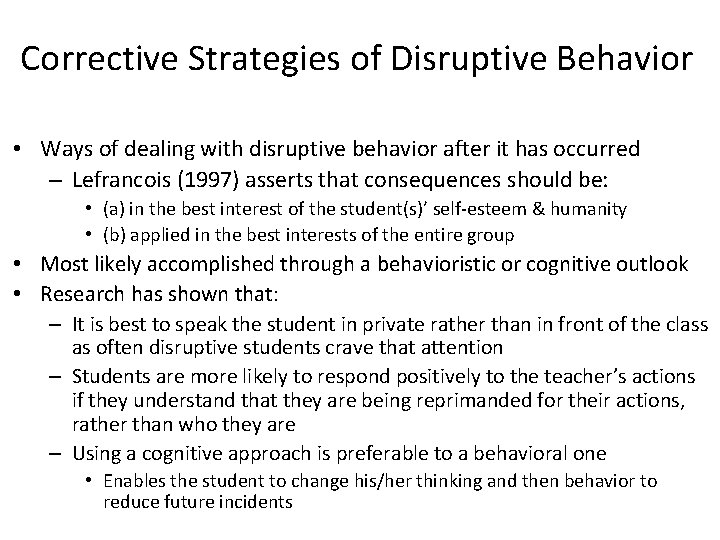 Corrective Strategies of Disruptive Behavior • Ways of dealing with disruptive behavior after it