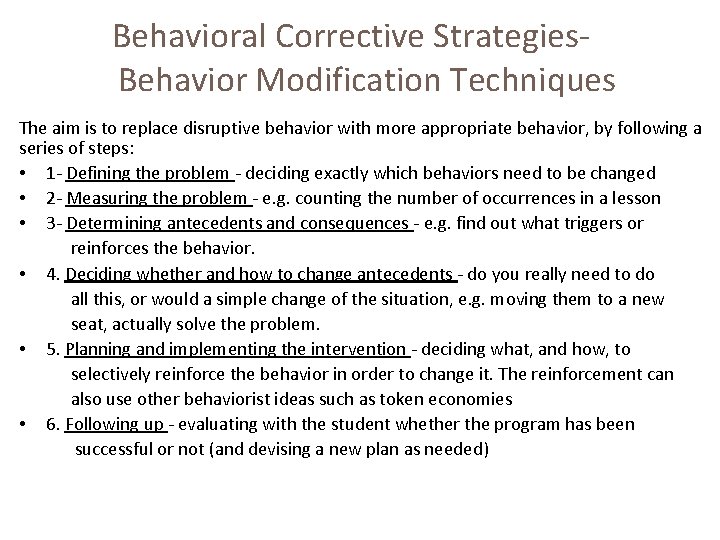 Behavioral Corrective Strategies- Behavior Modification Techniques The aim is to replace disruptive behavior with