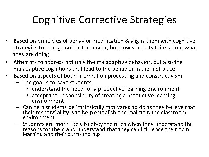 Cognitive Corrective Strategies • Based on principles of behavior modification & aligns them with