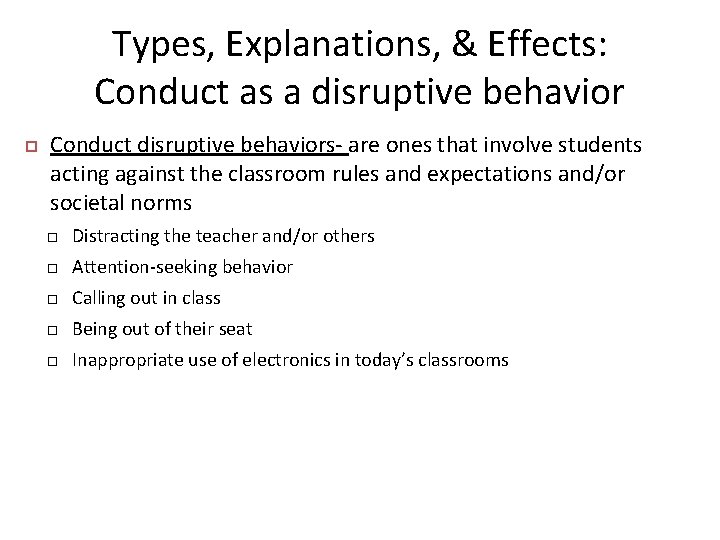 Types, Explanations, & Effects: Conduct as a disruptive behavior Conduct disruptive behaviors- are ones