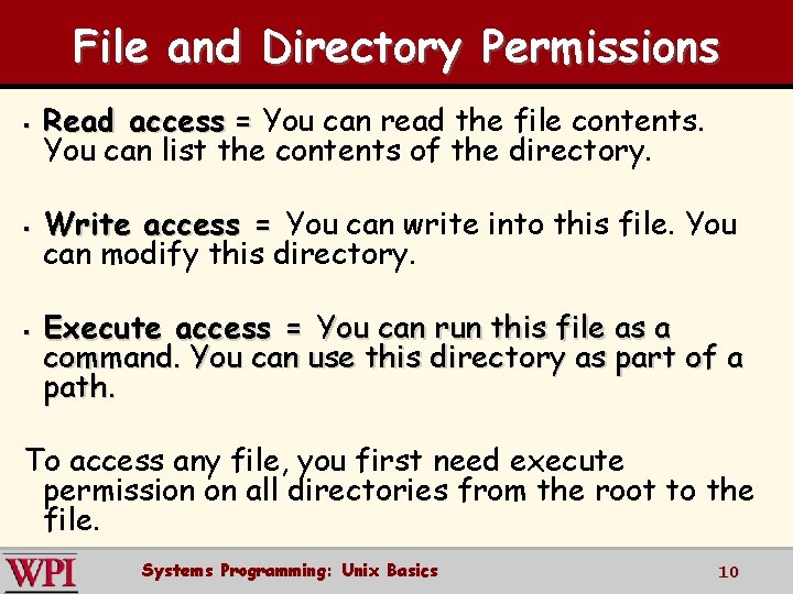 File and Directory Permissions § Read access = You can read the file contents.