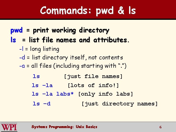 Commands: pwd & ls pwd = print working directory ls = list file names