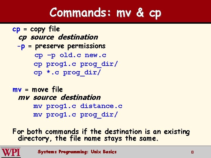Commands: mv & cp cp = copy file cp source destination -p = preserve