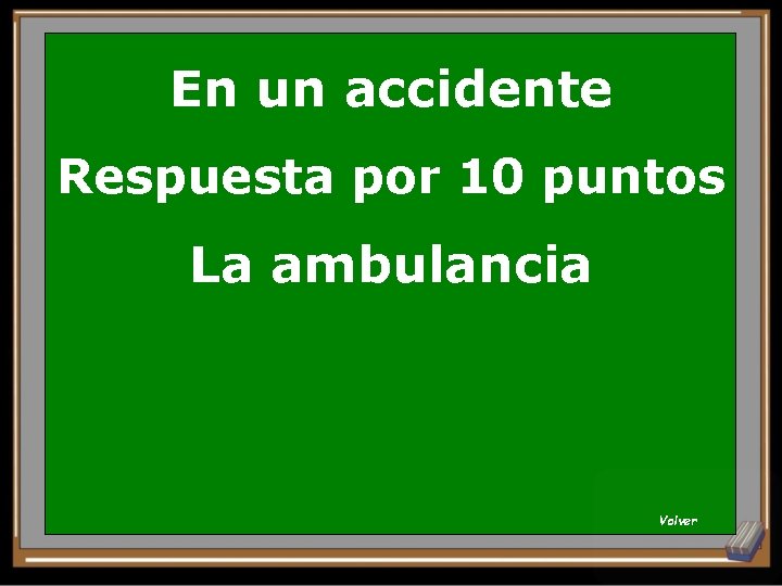 En un accidente Respuesta por 10 puntos La ambulancia Volver 