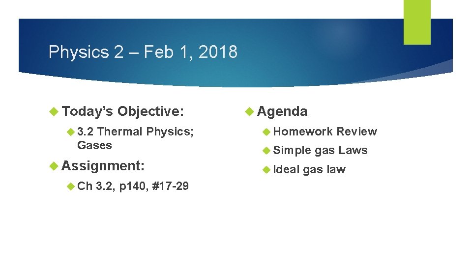 Physics 2 – Feb 1, 2018 Today’s Objective: 3. 2 Thermal Physics; Gases Assignment: