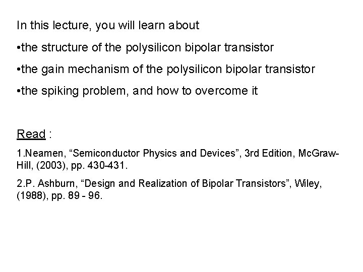 In this lecture, you will learn about • the structure of the polysilicon bipolar