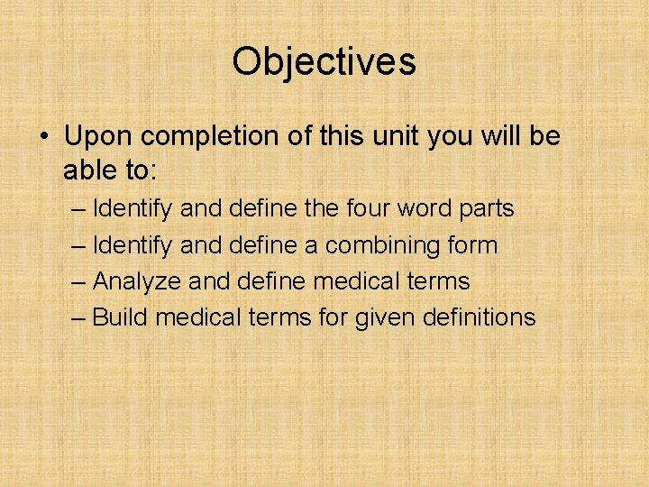 Objectives • Upon completion of this unit you will be able to: – Identify