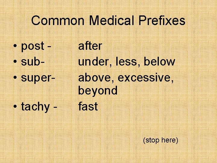 Common Medical Prefixes • post • sub • super • tachy - after under, Common Medical Prefixes • post • sub • super • tachy - after under,