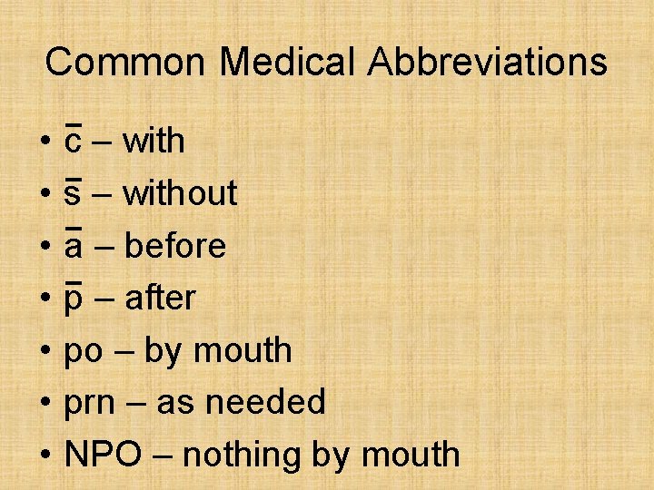 Common Medical Abbreviations • • c – with s – without a – before