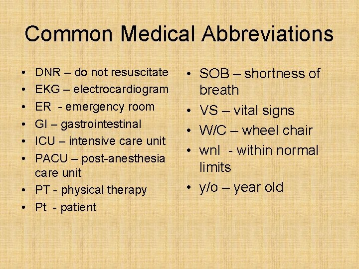 Common Medical Abbreviations • • • DNR – do not resuscitate EKG – electrocardiogram