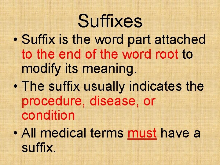 Suffixes • Suffix is the word part attached to the end of the word
