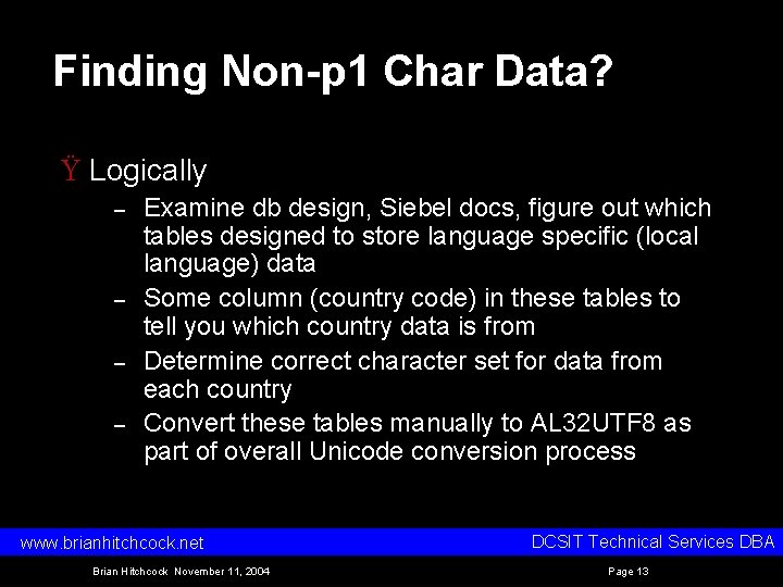 Finding Non-p 1 Char Data? Ÿ Logically – – Examine db design, Siebel docs,