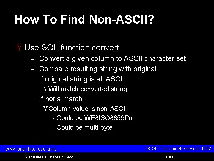 How To Find Non-ASCII? Ÿ Use SQL function convert – – – Convert a