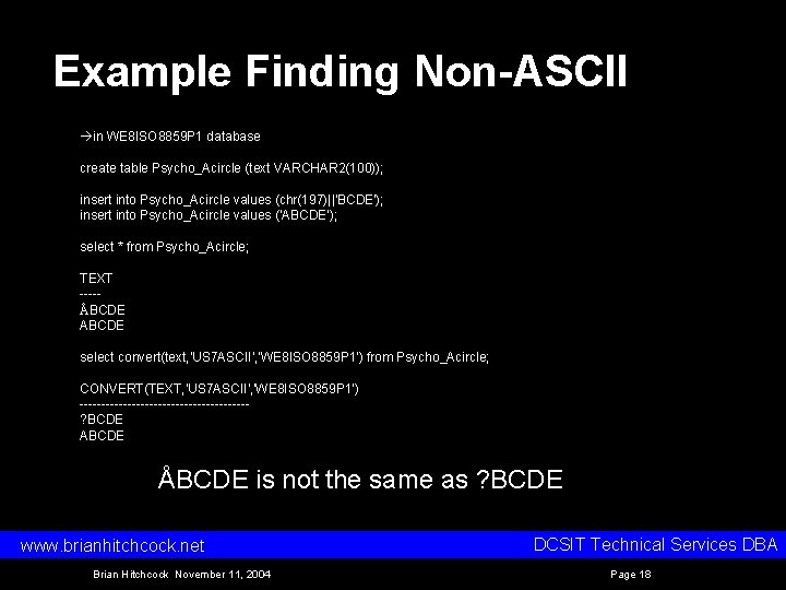 Example Finding Non-ASCII àin WE 8 ISO 8859 P 1 database create table Psycho_Acircle