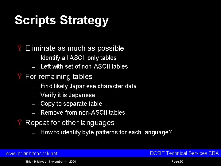 Scripts Strategy Ÿ Eliminate as much as possible – – Identify all ASCII only