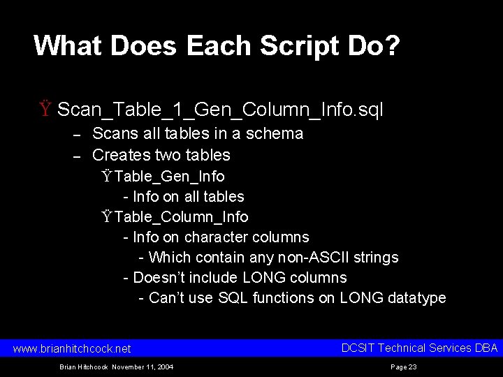 What Does Each Script Do? Ÿ Scan_Table_1_Gen_Column_Info. sql – – Scans all tables in