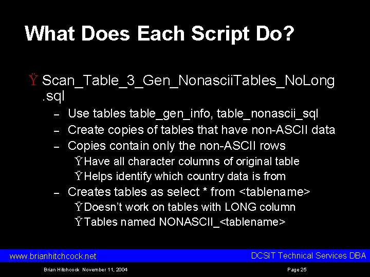 What Does Each Script Do? Ÿ Scan_Table_3_Gen_Nonascii. Tables_No. Long. sql – – – Use