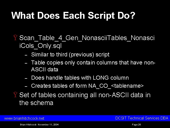 What Does Each Script Do? Ÿ Scan_Table_4_Gen_Nonascii. Tables_Nonasci i. Cols_Only. sql – – Similar