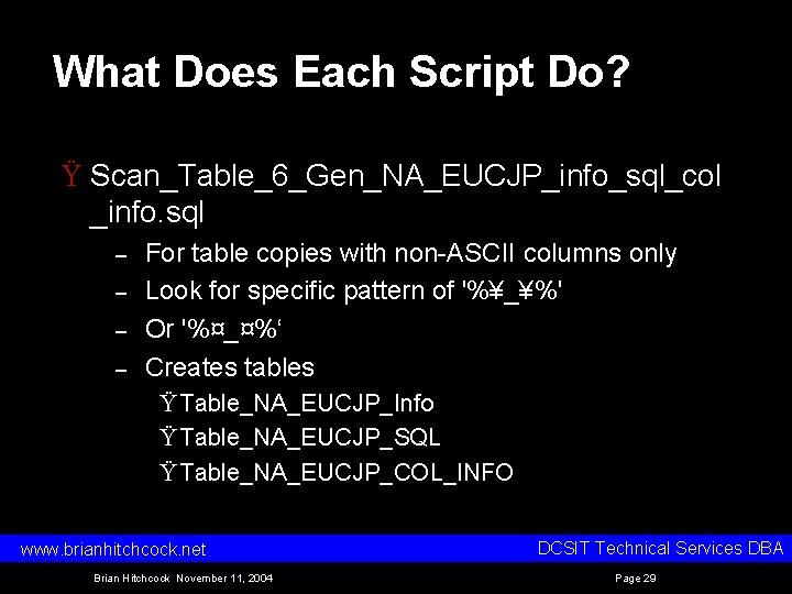What Does Each Script Do? Ÿ Scan_Table_6_Gen_NA_EUCJP_info_sql_col _info. sql – – For table copies