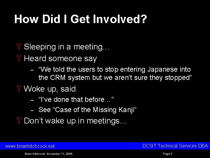 How Did I Get Involved? Ÿ Sleeping in a meeting… Ÿ Heard someone say