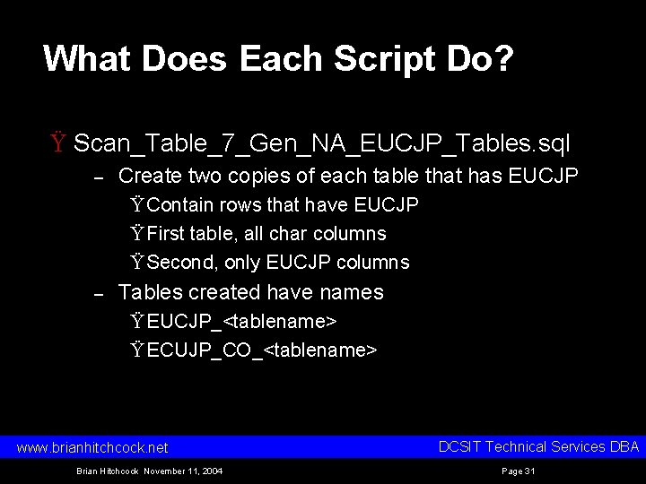 What Does Each Script Do? Ÿ Scan_Table_7_Gen_NA_EUCJP_Tables. sql – Create two copies of each