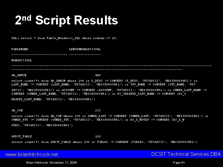 2 nd Script Results SQL> select * from Table_Non. Ascii_SQL where rownum <= 10;