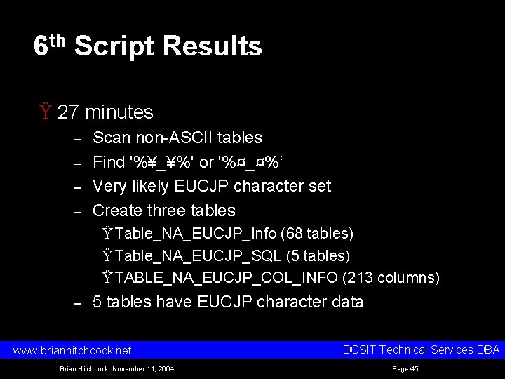 6 th Script Results Ÿ 27 minutes – – Scan non ASCII tables Find