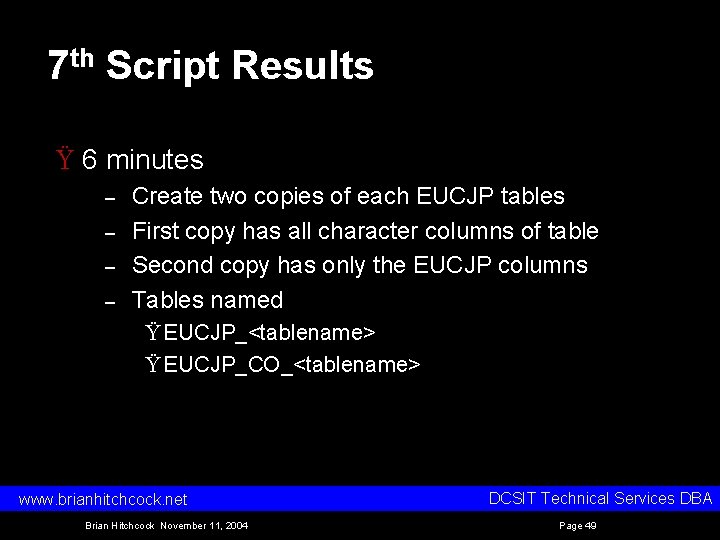7 th Script Results Ÿ 6 minutes – – Create two copies of each