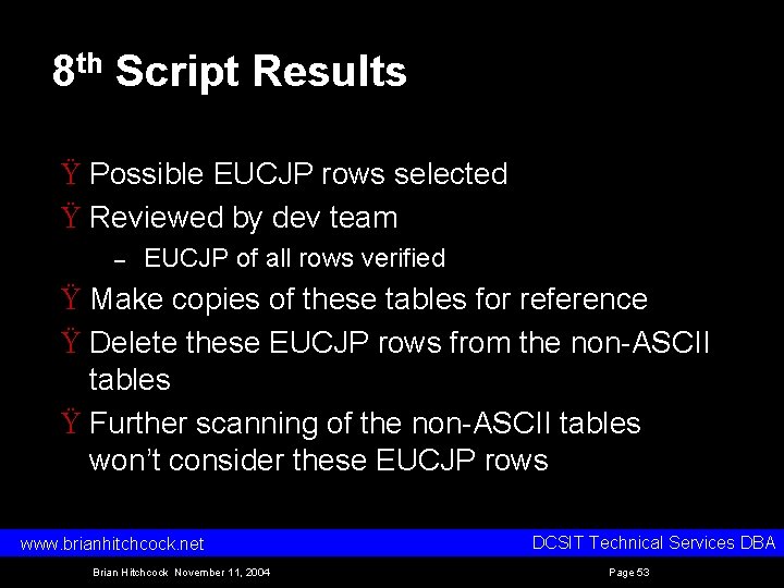 8 th Script Results Ÿ Possible EUCJP rows selected Ÿ Reviewed by dev team