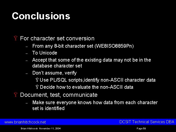 Conclusions Ÿ For character set conversion – – From any 8 bit character set