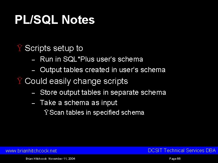 PL/SQL Notes Ÿ Scripts setup to – – Run in SQL*Plus user’s schema Output