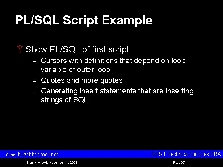 PL/SQL Script Example Ÿ Show PL/SQL of first script – – – Cursors with