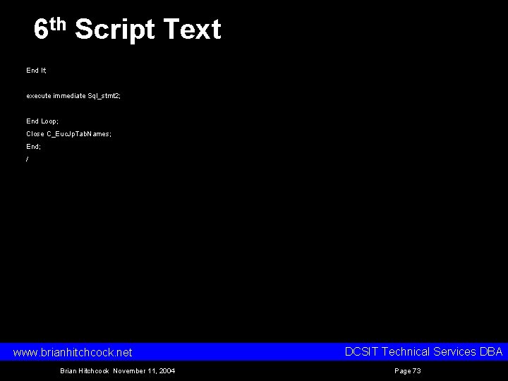 6 th Script Text End If; execute immediate Sql_stmt 2; End Loop; Close C_Euc.