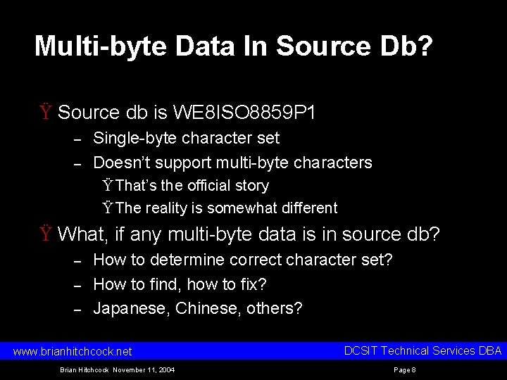 Multi-byte Data In Source Db? Ÿ Source db is WE 8 ISO 8859 P
