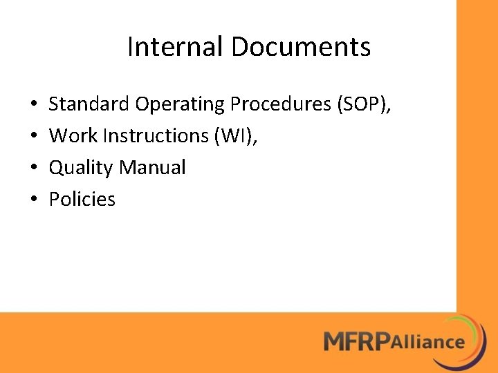 Internal Documents • • Standard Operating Procedures (SOP), Work Instructions (WI), Quality Manual Policies