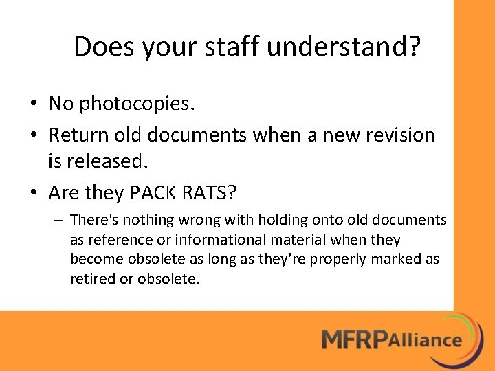 Does your staff understand? • No photocopies. • Return old documents when a new