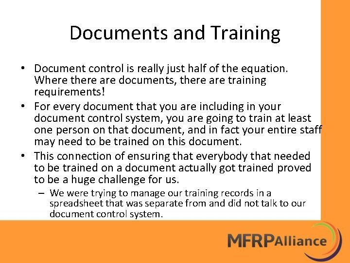 Documents and Training • Document control is really just half of the equation. Where