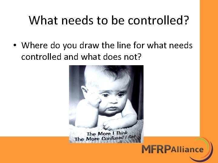 What needs to be controlled? • Where do you draw the line for what