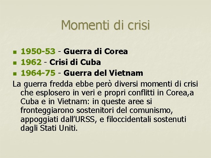 Momenti di crisi 1950 -53 - Guerra di Corea n 1962 - Crisi di
