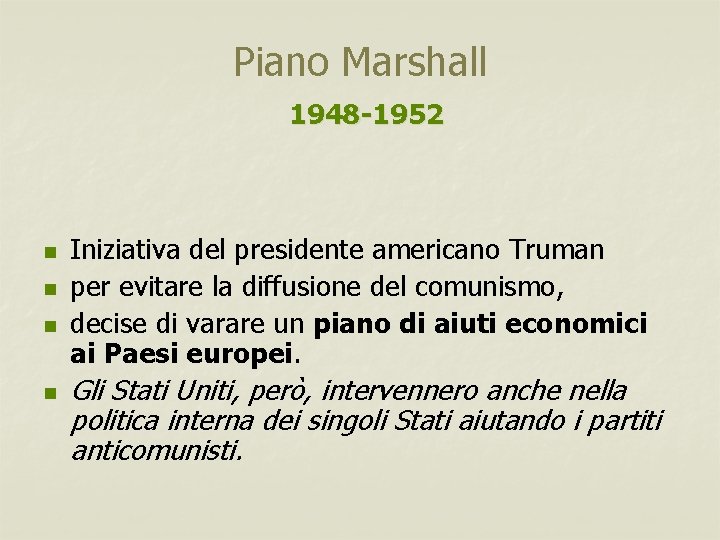 Piano Marshall 1948 -1952 n n Iniziativa del presidente americano Truman per evitare la