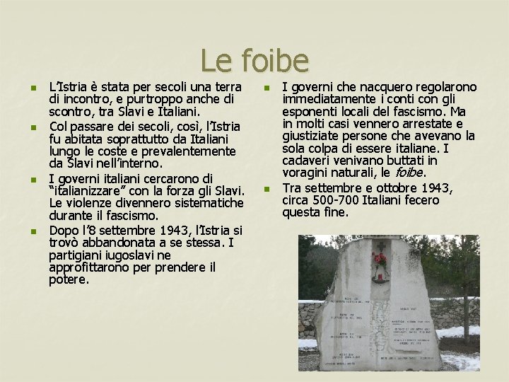 Le foibe n n L’Istria è stata per secoli una terra di incontro, e