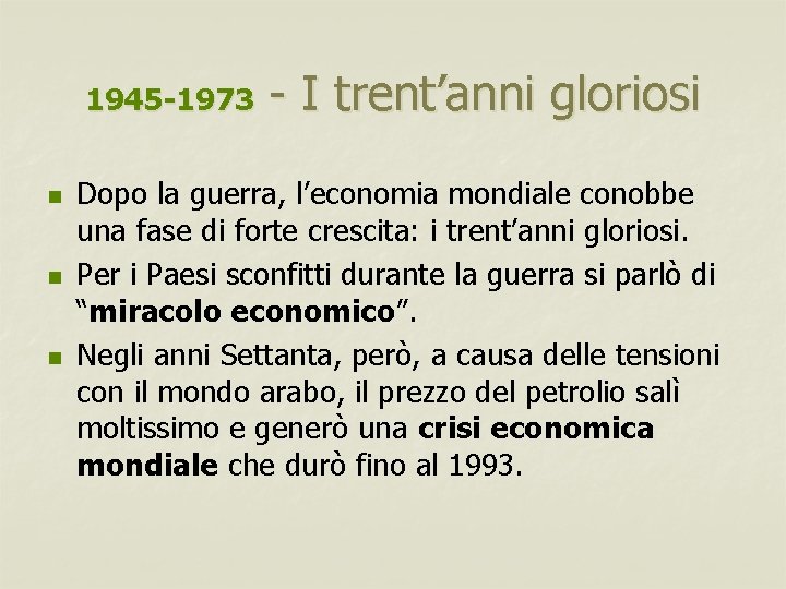 1945 -1973 n n n - I trent’anni gloriosi Dopo la guerra, l’economia mondiale