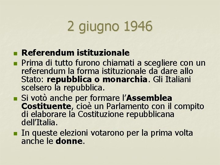 2 giugno 1946 n n Referendum istituzionale Prima di tutto furono chiamati a scegliere