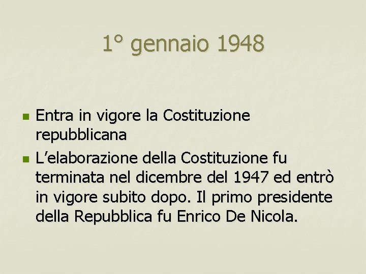 1° gennaio 1948 n n Entra in vigore la Costituzione repubblicana L’elaborazione della Costituzione