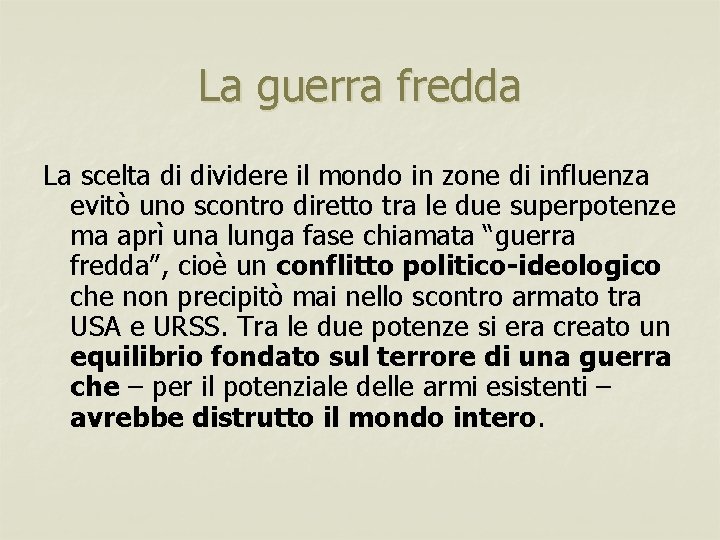 La guerra fredda La scelta di dividere il mondo in zone di influenza evitò