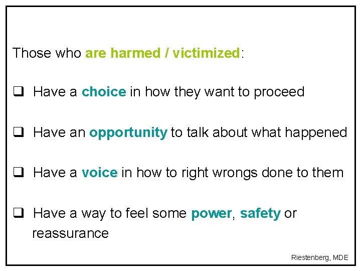 Those who are harmed / victimized: q Have a choice in how they want